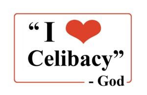 "I Love Celibacy - God"