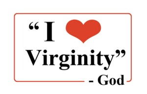 "I Love Virginity - God"
